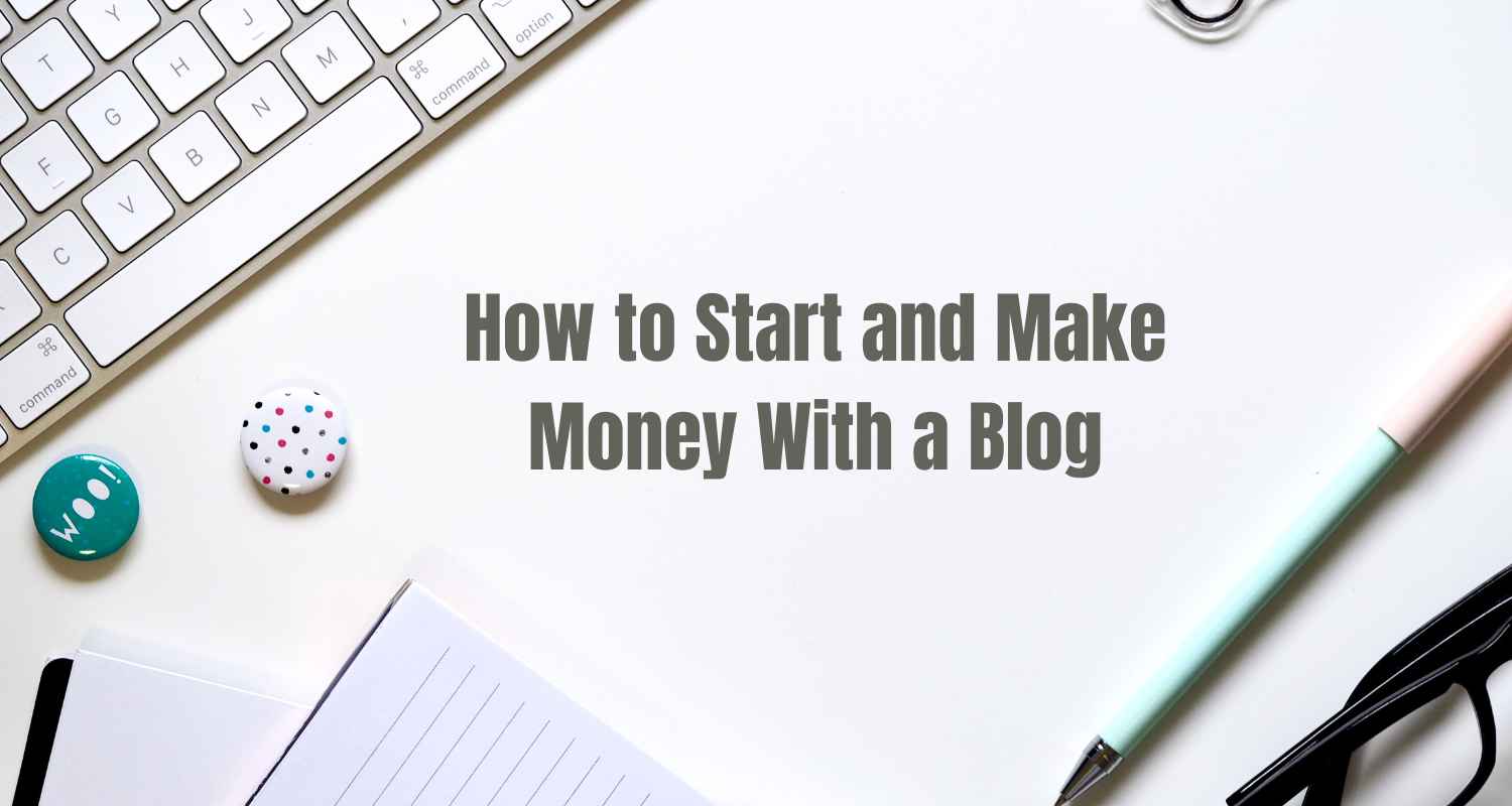 how to start and make money with a blog