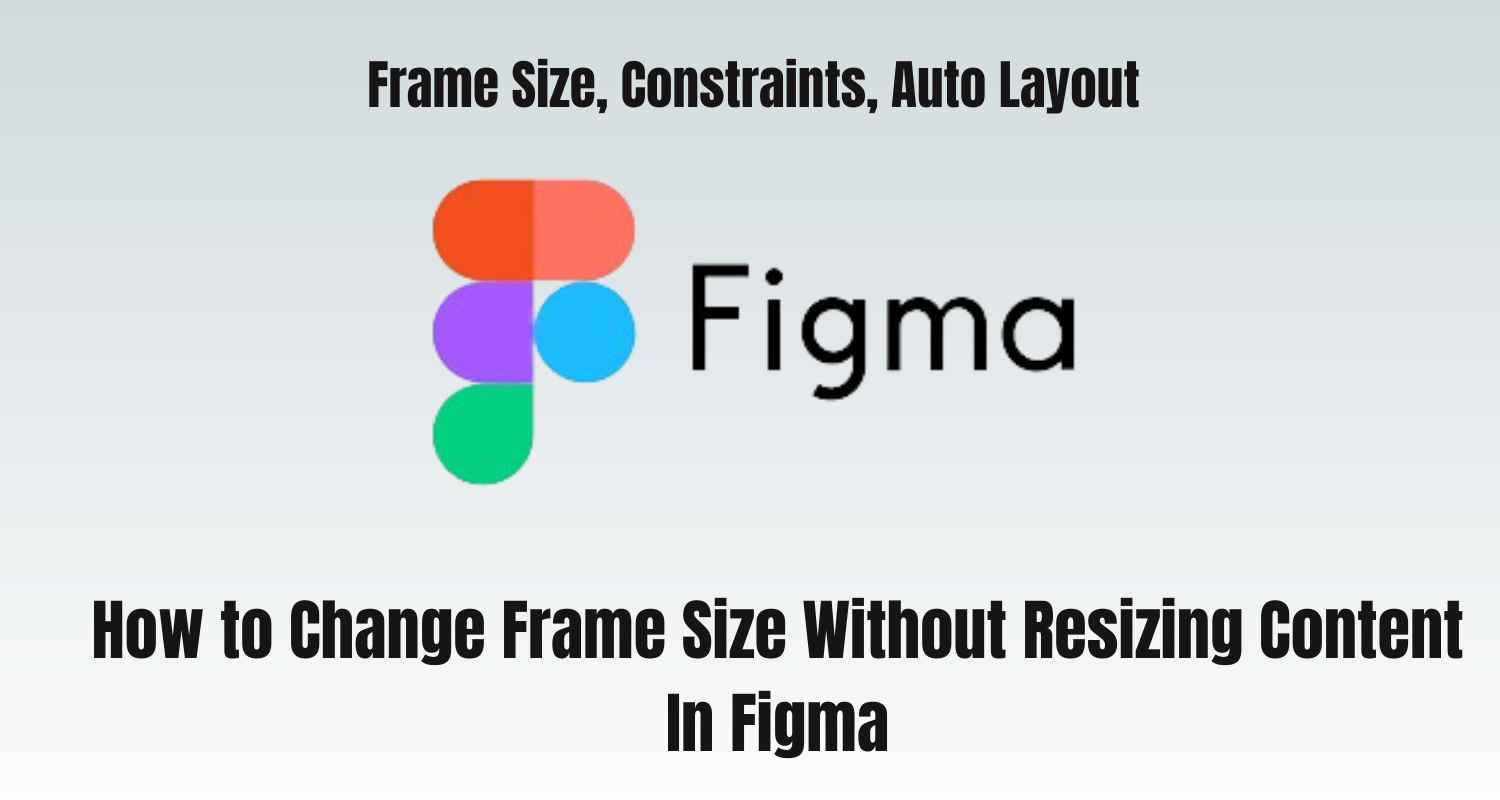 figma change frame size without resizing content