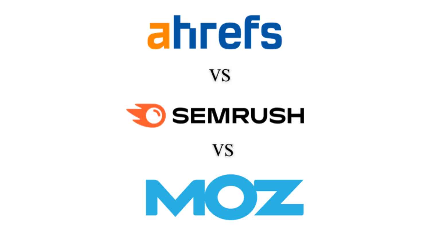 Ahrefs vs SEMrush vs Moz
